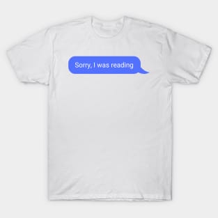 'Sorry, I was reading' text T-Shirt